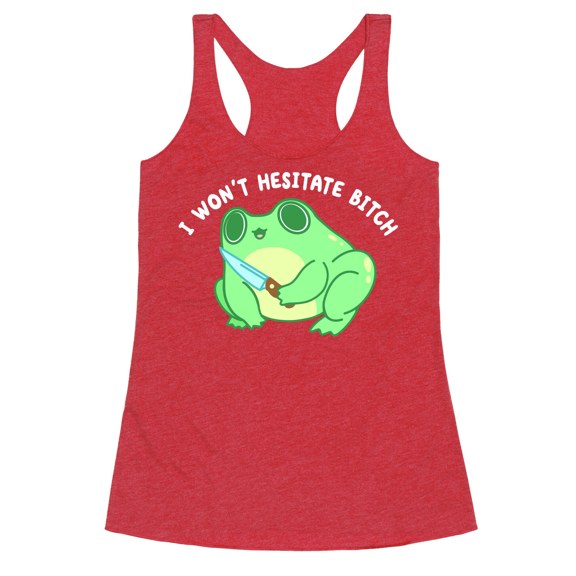 I Won't Hesitate Bitch Frog Racerback Tank